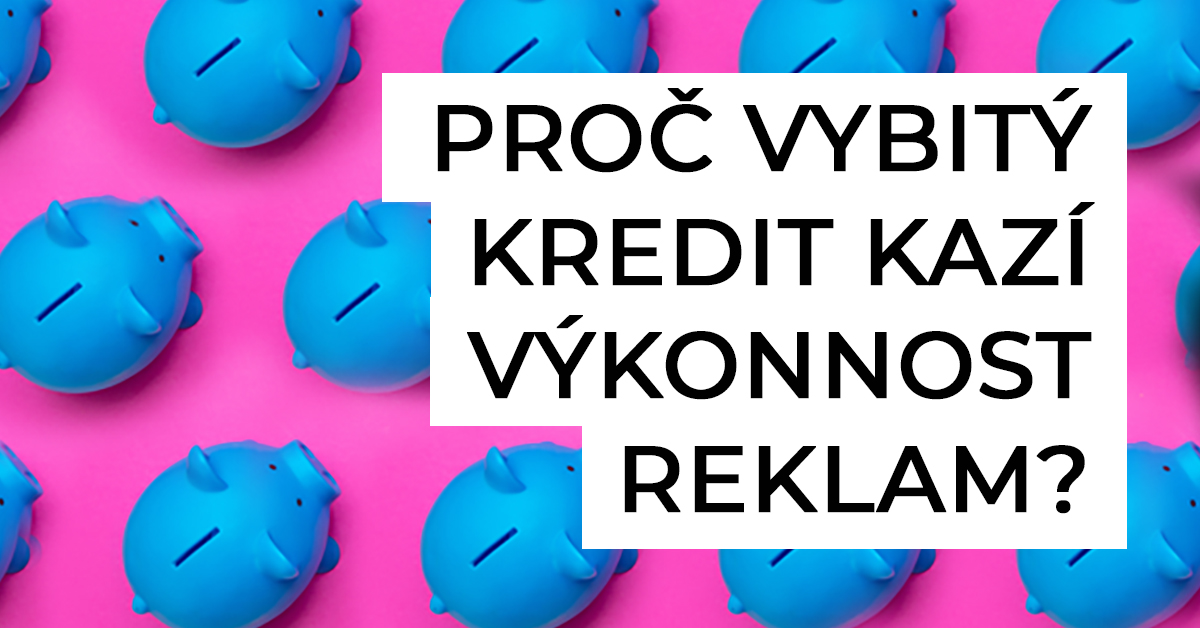WEBOO_BLOG_clanek_proc_vybity_kredit_kazi_vykonnost_reklam_1.jpg